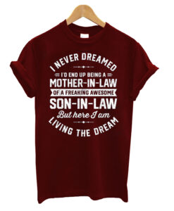 I-Never-Dreamed-Id-End-Up-But here i am t shirt