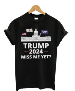 Trump-2024-Miss-Me-Yet-T-Shirt