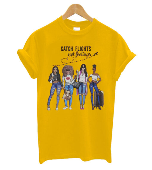 Womens-Catch-Flights-Not-Feelings T shirt