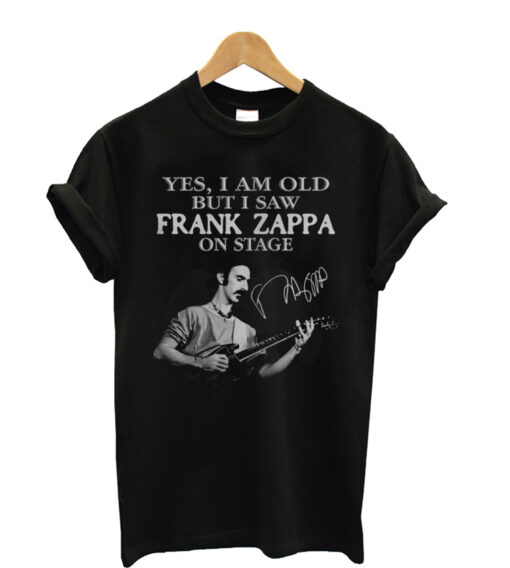 Yes-I-Am-Old-But-I-Saw-Fran Zaffa T shirt