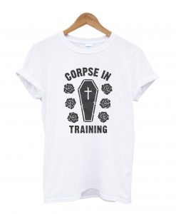 Corpse in Training T-Shirt
