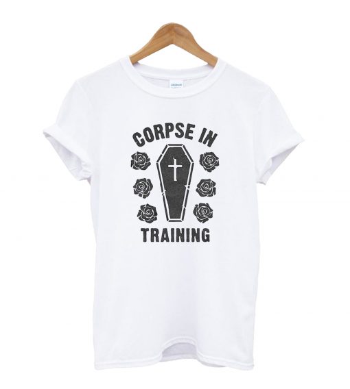Corpse in Training T-Shirt