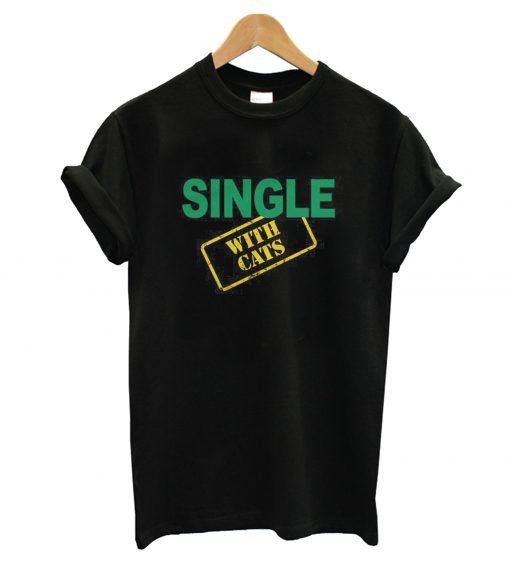 Single with Cats T-Shirt