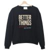 Better Things Are Necessary And Possible Crewneck Sweatshirt