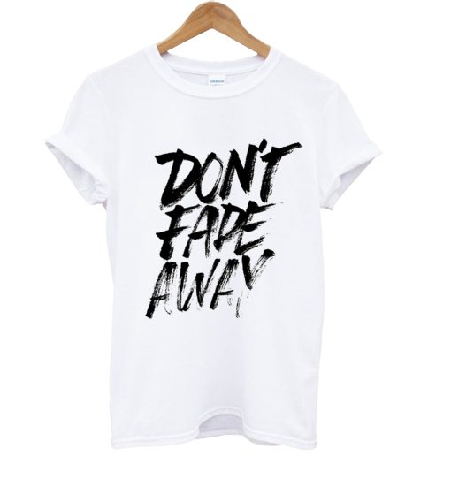 Don't Fade Away