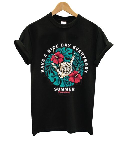 Have A Nice Day Everybody Summer Flower T Shirt