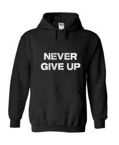 Never Give Up Hoodie