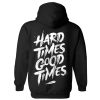 Hard Times Good Times Hoodie