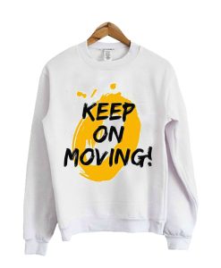 Keep On Moving Sweatshirt