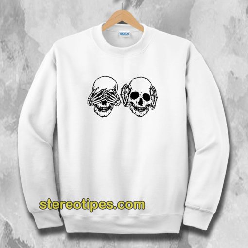 Hear See No Evil Skull Sweatshirt