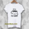 It's A Tea Shirt