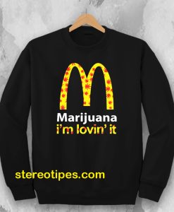Marijuana I’m Lovin’ It McDonald’s Sweatshirt