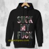 Suck My Fuck Hoodie