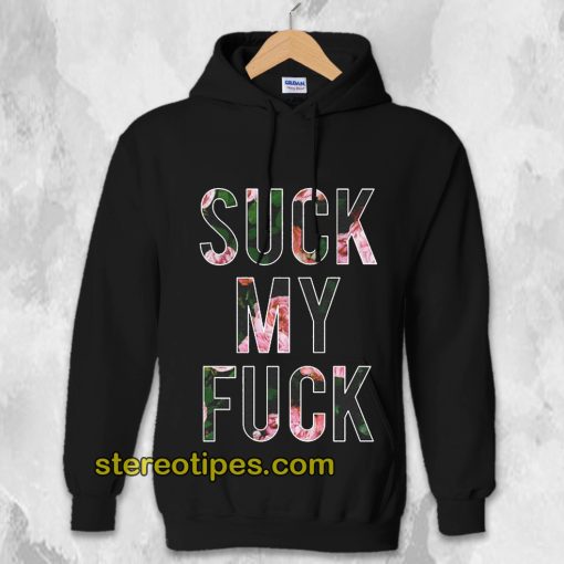 Suck My Fuck Hoodie