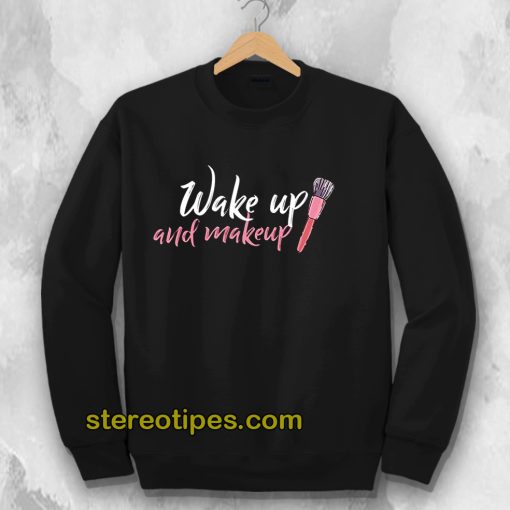 Wake Up Make-up Sweatshirt