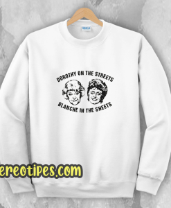 Dorothy On The Streets Blanche In The Sheets Sweatshirt