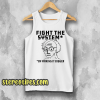 Fight The System By Making It Bigger Tank Top
