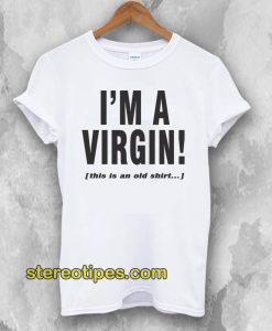 I'm A Virgin Quote T-Shirt