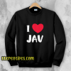 I Love JAV Japanese Adult Sweatshirt