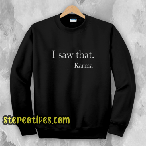 I saw that. Karma Women's Fitted Sweatshirt