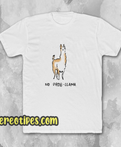 No Prob-Llama T-Shirt
