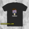 They Punish - They Live T-Shirt