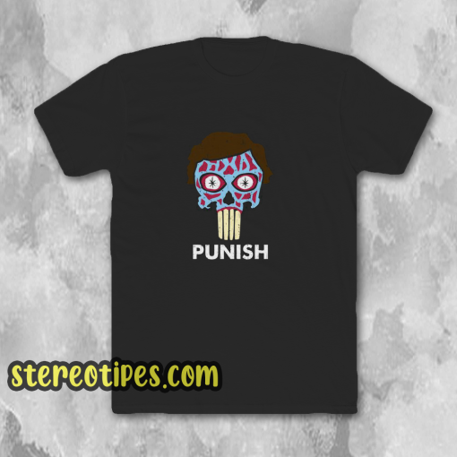 They Punish - They Live T-Shirt
