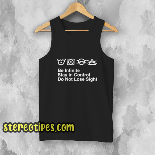 Be Infinite Stay In Control Do Not Lose Sight Tank Top