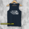LIFE IS Tank Top