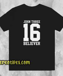 john three 16 believer t-shirt