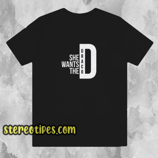 she wants the draco t-shirt