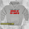 At least I Listen To The Band On My Shirts hoodie