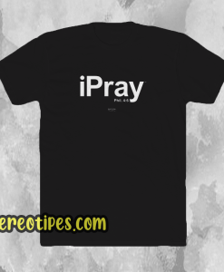 I pray Christian T-Shirt