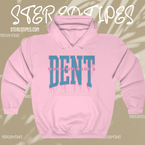 Wouldn t Make a Dent Brown Hoodie