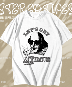 Let’s Get Literature T shirt TPKJ1
