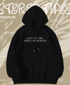 Late to The Party in Heaven Back Hoodie TPKJ1