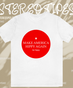 Make America Hippy Again T-shirt TPKJ1