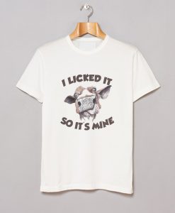 Cow I Licked It So Its Mine T-Shirt
